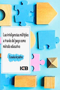 Las Inteligencias Múltiples a Través del Juego Como Método Educativo