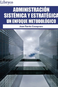 ADMINISTRACION SISTEMICA Y ESTRATEGICA 1ED UN ENFOQUE METODOLOGICO