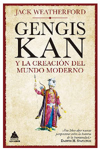 GENGIS KAN Y LA CREACION DEL MUNDO MODERNO