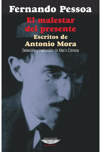 EL MALESTAR DEL PRESENTE ESCRITOS DE ANTONIO MORA