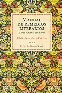 MANUAL DE REMEDIOS LITERARIOS: COMO CURARNOS CON LIBROS
