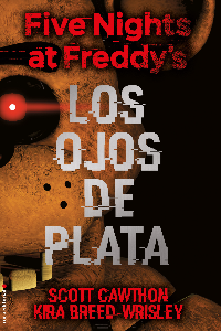 FIVE NIGHTS AT FREDDY S.OJOS DE PLATA,LOS