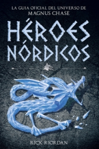 HEROES NORDICOS - LA GUIA OFICIAL DEL UNIVERSO MAGNUM CHASE
