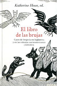 EL LIBRO DE LAS BRUJAS: CASOS DE BRUJERIA EN INGLATERRA Y EN LAS COLONIAS NORTEAMEIRCANAS (1582-1813