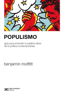 POPULISMO. GUIA PARA ENTENDER LA PALABRA CLAVE DE LA POLITICA CONTEMPORANEA