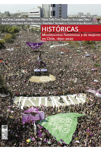 HISTORICAS - MOVIMIENTOS FEMINISTAS EN CHILE (1850-2020)