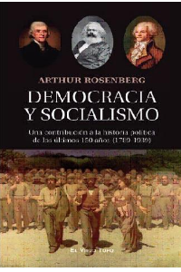 DEMOCRACIA Y SOCIALISMO: UNA CONTRIBUCION A LA HISTORIA POLITICA DE LOS ULTIMOS 150 AÑOS