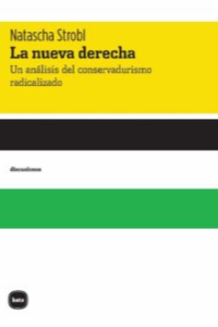 LA NUEVA DERECHA (UN ANALISIS DEL CONSERVADURISMO RADICALIZADO)