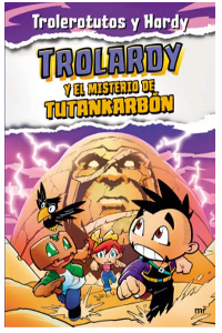 TROLARDY 2. TROLARDY Y EL MISTERIO DE TUTANKARBON