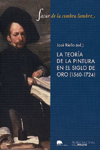 LA TEORIA DE LA PINTURA EN EL SIGLO DE ORO (1560-1724). MUSEO NACIONAL DEL PRADO