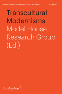 TRANSCULTURAL MODERNISMS. MODEL HOUSE RESEARCH GROUP. AMIR, FAHIM