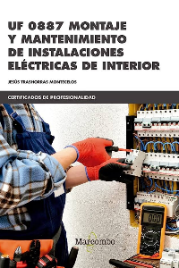 UF 0887 MONTAJE Y MANTENIMIENTO DE INSTALACIONES ELCTRICAS DE INTERIOR. TRASHORRAS MONTECELOS, JESUS