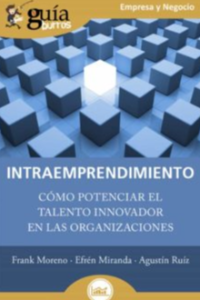 INTRAEMPRENDIMIENTO. COMO POTENCIAR EL TALENTO INNOVADOR EN LAS ORGANIZACIONES. MORENO, FRANK