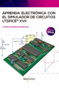 APRENDA ELECTRÓNICA CON EL SIMULADOR DE CIRCUITOS LTSPICE XVII. DOMÍNGUEZ TOMAS