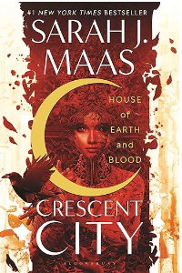 HOUSE OF EARTH AND BLOOD (CRESCENT CITY), MAAS, SARAH J.