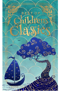 BEST OF CHILDRENS CLASSICS. (DELUXE HARDBOUND EDITION). J.M.BARRIE, FRANCES HODGSON.