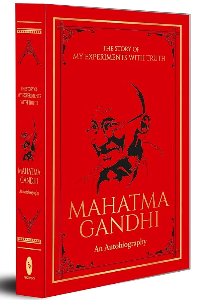 THE STORY OF MY EXPERIMENTS WITH TRUTH MAHATMA GANDHI. (DELUXE HARDBOUND EDITION). AN AUTOBIOGRAPHY.