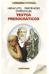 TEXTOS PRESOCRATICOS. EMPEDOCLES, PARMENIDES, HERACLITO.
