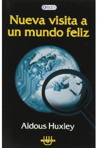NUEVA VISITA AL MUNDO FELIZ. ALDOUS, HUXLEY.