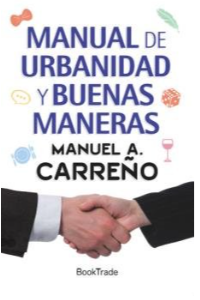 MANUAL DE URBANIDAD Y BUENAS MANERAS. MANUEL A. CARREÑO