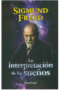 LA INTERPRETACION DE LOS SUEÑOS. SIGMUND, FREUD