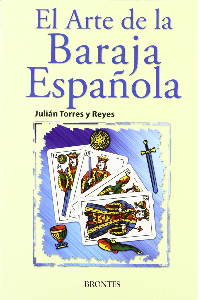 EL ARTE DE LA BARAJA ESPAÑOLA, JULIAN TORRES Y REYES