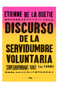 DISCURSO DE LA SERVIDUMBRE VOLUNTARIA. ETTIENE DE LA BOETIE.