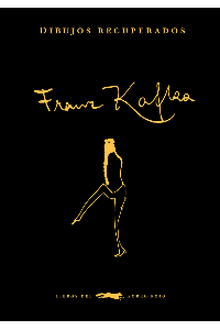 DIBUJOS RECUPERADOS. FRANZ, KAFKA.