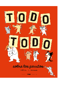 TODO SOBRE LOS PERRITOS. DOROTHEE DE MONFREID