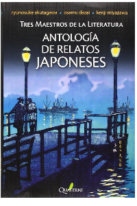 ANTOLOGIA DE RELATOS JAPONESES.TRES MAESTROS DE LA LITERATURA. AKUTAGAWA, DAZAI, MIYASAWA.