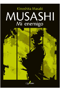 MUSASHI, MI ENEMIGO. KINOSHITA, MASAKI.