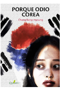 PORQUE ODIO COREA. CHANG KANG-MYOUNG