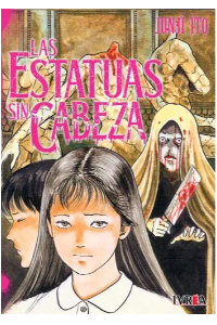 LAS ESTATUAS SIN CABEZA. JUNJI ITO.