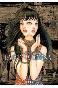 LA ZONA LIMINAL. JUNJI ITO.