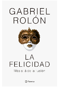 LA FELICIDAD. GABRIEL ROLON.