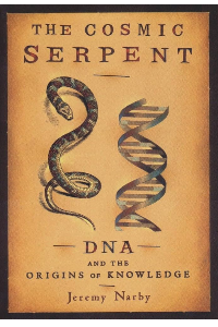THE COMISC SERPENT DNA. AND THE ORIGINS OF KNOWLEDGE. JEREMY NARBY.