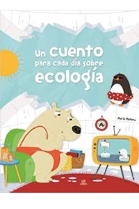 UN CUENTO PARA CADA DA SOBRE ECOLOGA. HISTORIAS DE ENSUEO. VV.AA.