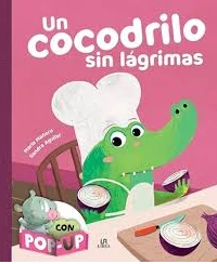 UN COCODRILO SIN LAGRIMAS. ABRAZOS CON POP UP. MARIA MAERU CAMARA.