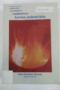 TRASMISION DE CALOR COMBUSTIBLES, QUEMADORES, VENTILADORES, HORNOS INDUSTRIALES. FELIZ, GONZALEZ