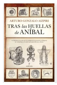 TRAS LAS HUELLAS DE ANIBAL. ARTURO GONZALO AIZPIRI.
