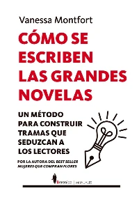 CMO SE ESCRIBEN LAS GRANDES NOVELAS. VANESSA MONTFORT.