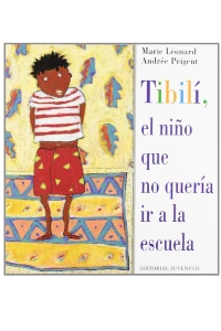 TIBILI, EL NIÑO QUE NO QUERIA IR A LA ESCUELA.