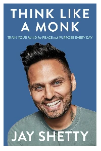 THINK LIKE A MONK. JAY SHETTY.