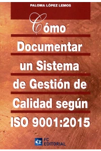 COMO DOCUMENTAR UN SISTEMA DE GESTIÓN DE CALIDAD ISO 9001:2015