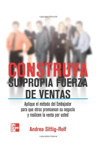 CONSTRUYA SU PROPIA FUERZA DE VENTAS. SITTING-ROLF, ANDREA