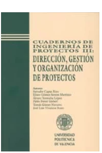 CUADERNOS DE INGENIERIA DE PROYECTOS III. DIRECCION, GESTION Y ORGANIZACION DE PROYECTOS.
