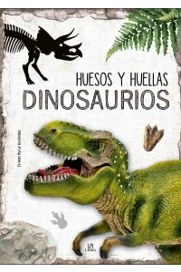 DINOSAURIOS: HUESOS Y HUELLAS. CARMEN MARTUL HERNANDEZ.