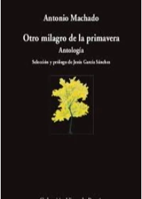 OTRO MILAGRO DE LA PRIMAVERA. MACHADO, ANTONIO.