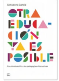 OTRA EDUCACION YA ES POSIBLE. ALMUDENA GARCIA.