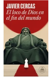 EL LOCO DE DIOS EN EL FIN DEL MUNDO. JAVIER, CERCAS.
